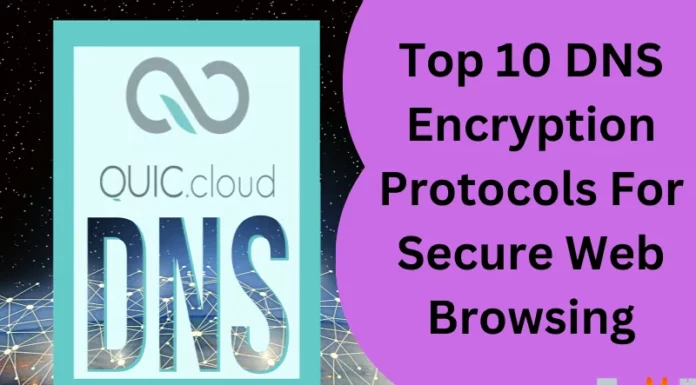 Top 10 DNS Encryption Protocols For Secure Web Browsing