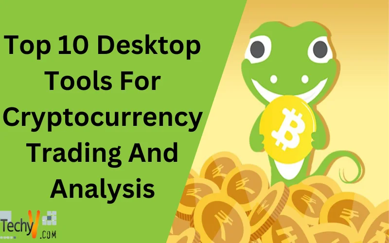 Top 10 Desktop Tools For Cryptocurrency Trading And Analysis