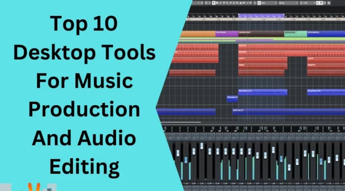 Top 10 Desktop Tools For Music Production And Audio Editing