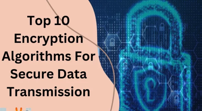 Top 10 Encryption Algorithms For Secure Data Transmission