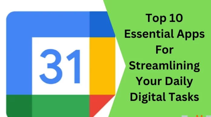 Top 10 Essential Apps For Streamlining Your Daily Digital Tasks