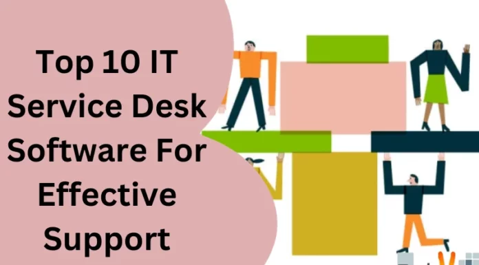 Top 10 IT Service Desk Software For Effective Support