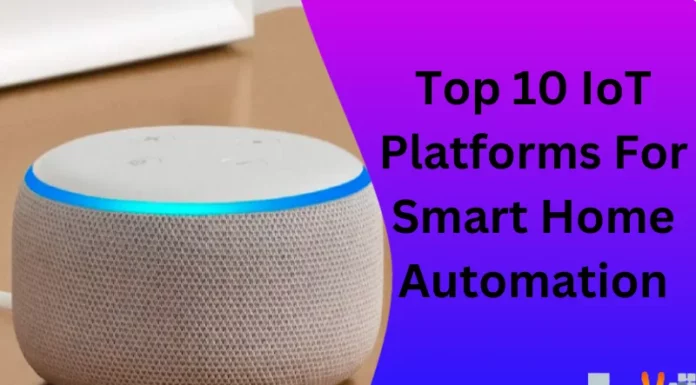 Top 10 IoT Platforms For Smart Home Automation