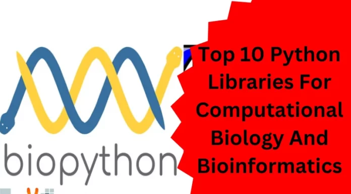 Top 10 Python Libraries For Computational Biology And Bioinformatics