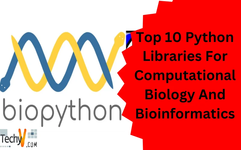 Top 10 Python Libraries For Computational Biology And Bioinformatics