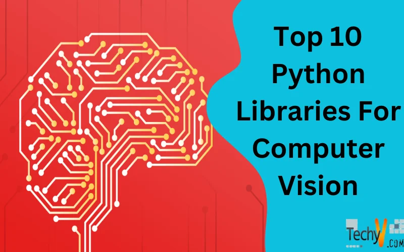 Top 10 Python Libraries For Computer Vision