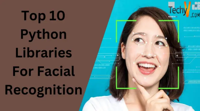 Top 10 Python Libraries For Facial Recognition