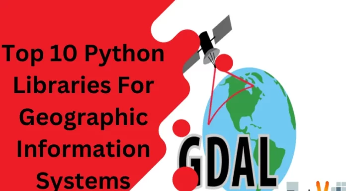 Top 10 Python Libraries For Geographic Information Systems