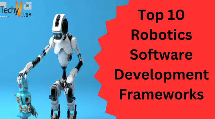 Top 10 Robotics Software Development Frameworks