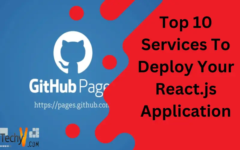 Top 10 Services To Deploy Your React.js Application