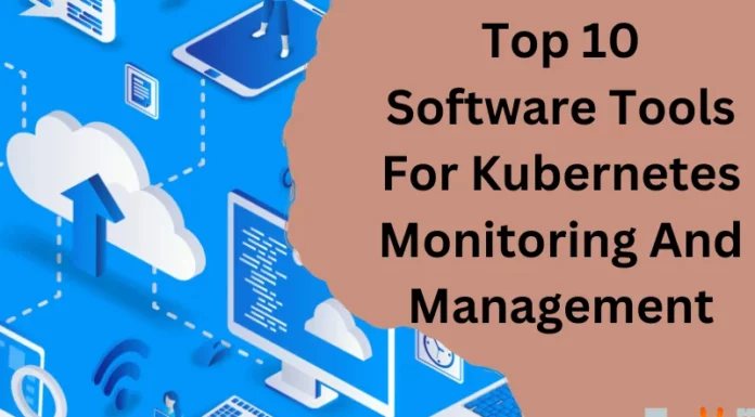 Top 10 Software Tools For Kubernetes Monitoring And Management