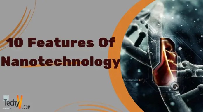 10 Features Of Nanotechnology
