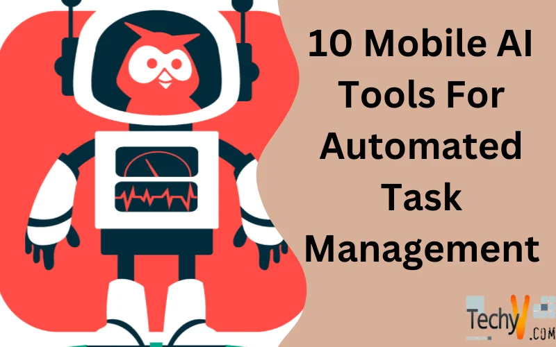 10 Mobile AI Tools For Automated Task Management