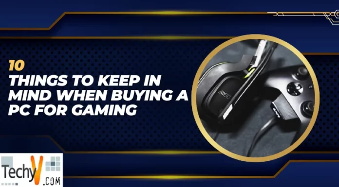 10 Things To Keep In Mind When Buying A PC For Gaming