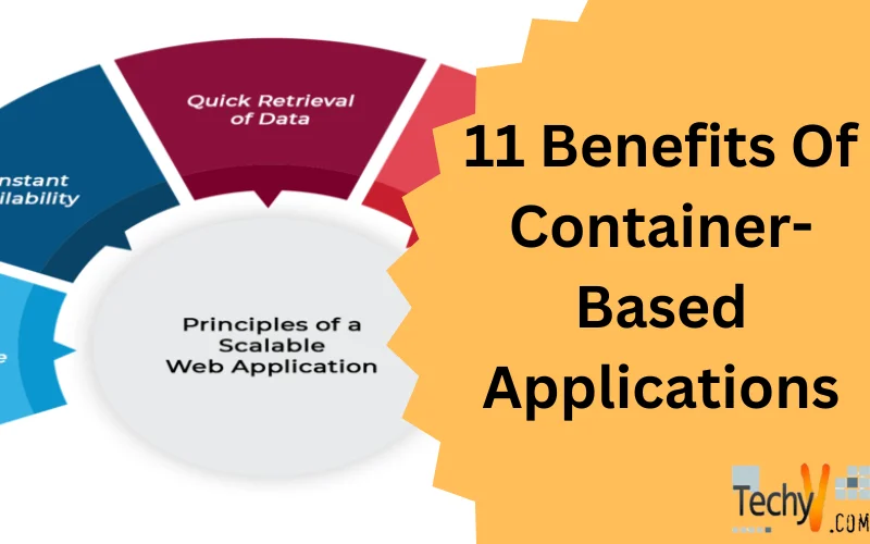 11 Benefits Of Container-Based Applications