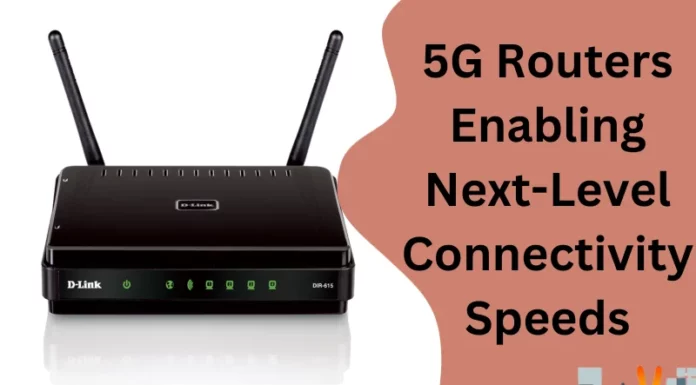 5G Routers Enabling Next-Level Connectivity Speeds