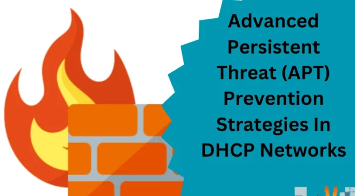 Advanced Persistent Threat (APT) Prevention Strategies In DHCP Networks