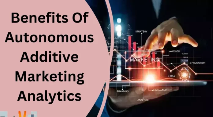 Benefits Of Autonomous Additive Marketing Analytics