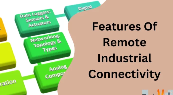 Features Of Remote Industrial Connectivity