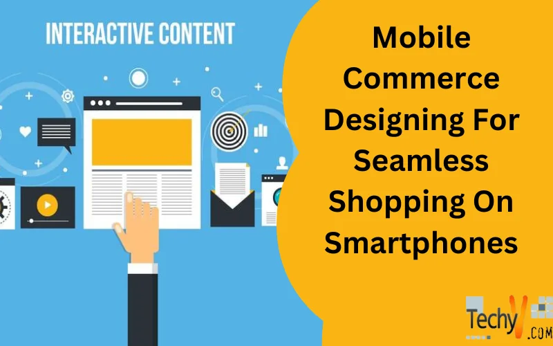 Mobile Commerce Designing For Seamless Shopping On Smartphones