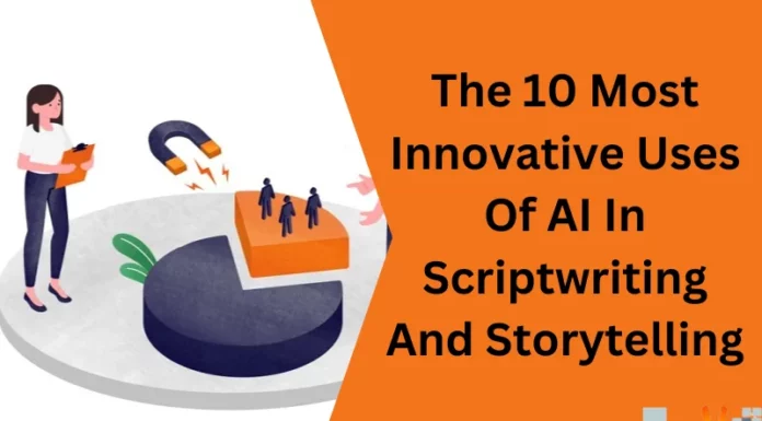 The 10 Most Innovative Uses Of AI In Scriptwriting And Storytelling