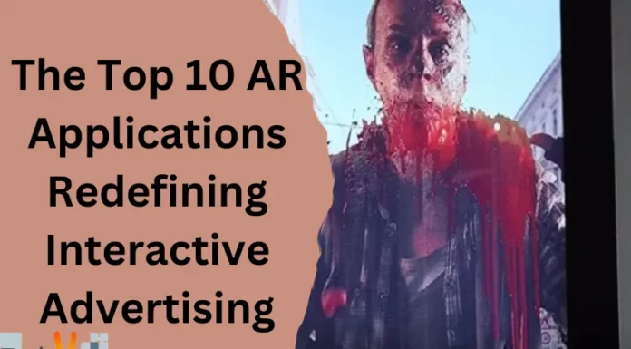 The Top 10 AR Applications Redefining Interactive Advertising