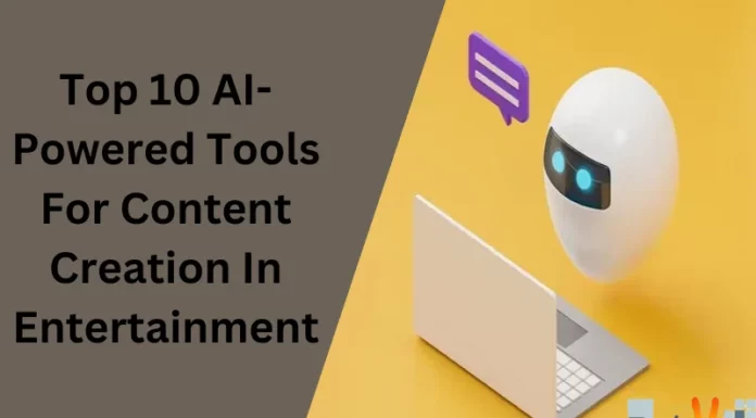 Top 10 AI-Powered Tools For Content Creation In Entertainment