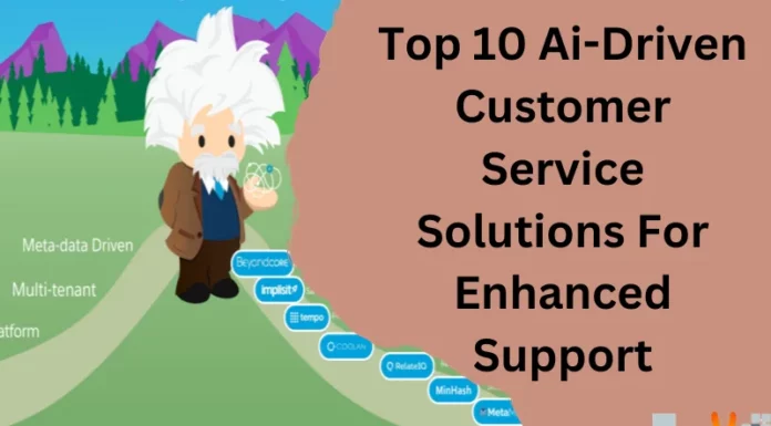 Top 10 Ai-Driven Customer Service Solutions For Enhanced Support
