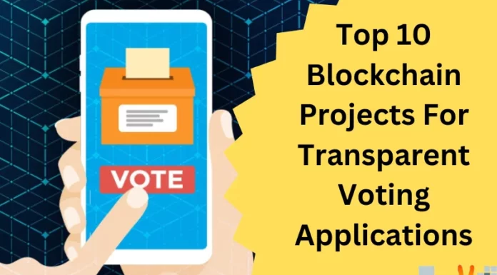 Top 10 Blockchain Projects For Transparent Voting Applications