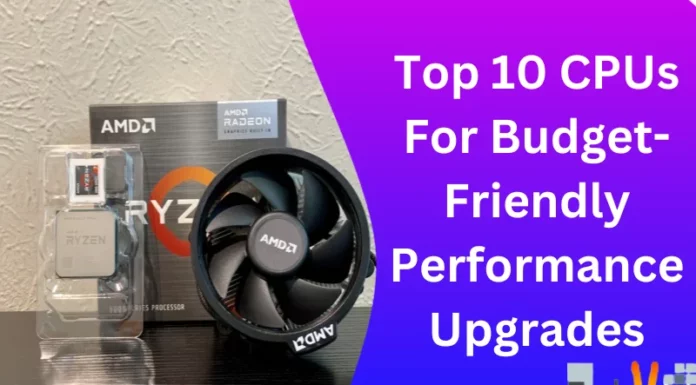 Top 10 CPUs For Budget-Friendly Performance Upgrades