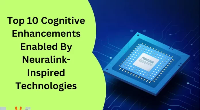 Top 10 Cognitive Enhancements Enabled By Neuralink-Inspired Technologies