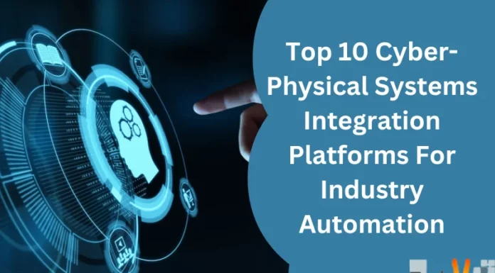 Top 10 Cyber-Physical Systems Integration Platforms For Industry Automation
