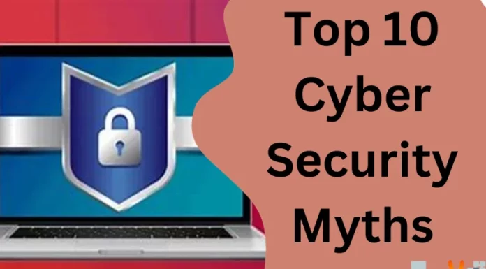 Top 10 Cyber Security Myths