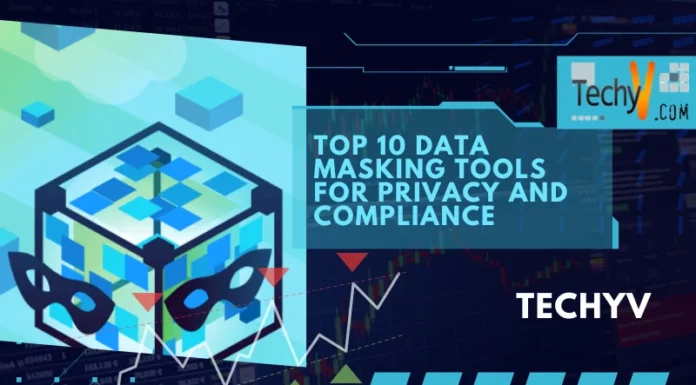 Top 10 Data Masking Tools For Privacy And Compliance