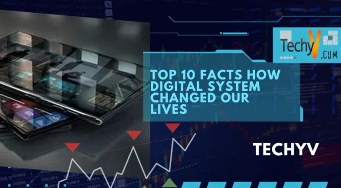 Top 10 Facts How Digital System Changed Our Lives