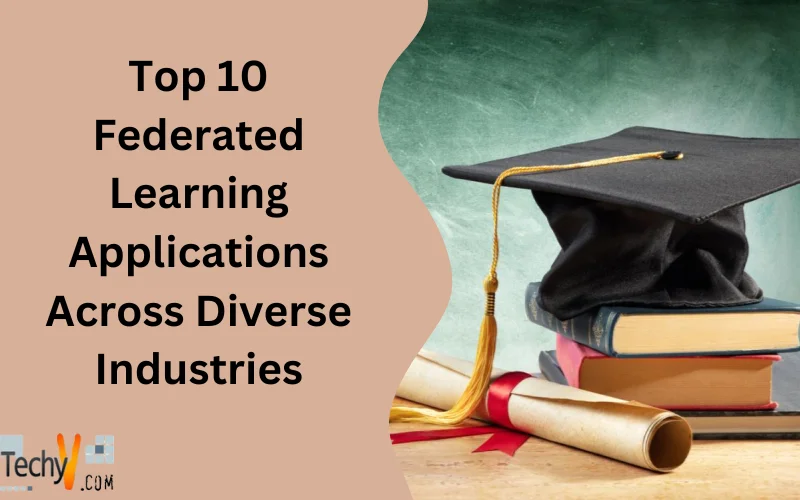 Top 10 Federated Learning Applications Across Diverse Industries