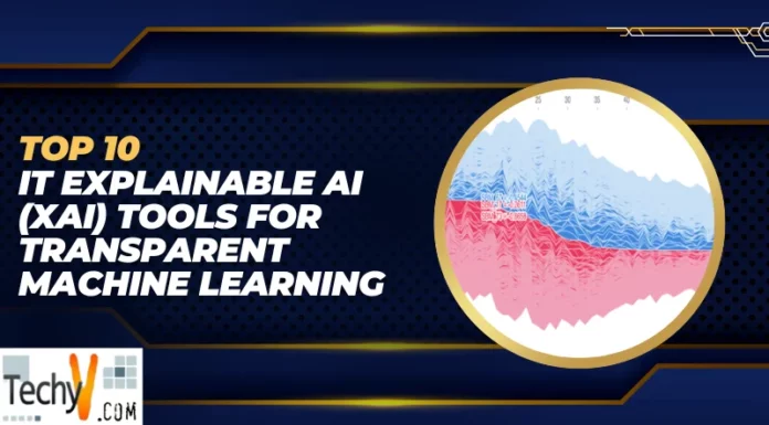 Top 10 IT Explainable AI (XAI) Tools For Transparent Machine Learning