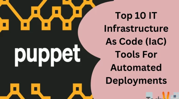 Top 10 IT Infrastructure As Code (IaC) Tools For Automated Deployments
