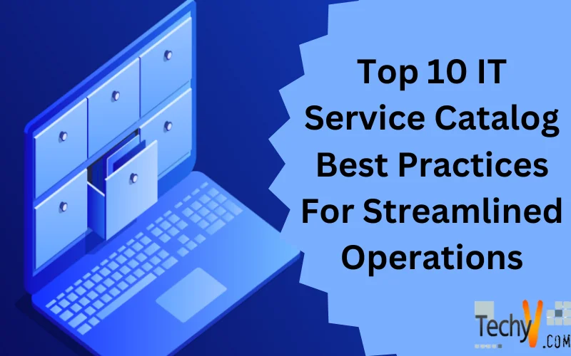 Top 10 IT Service Catalog Best Practices For Streamlined Operations