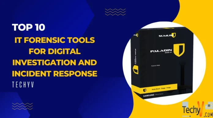 Top 10 It Forensic Tools For Digital Investigation And Incident Response