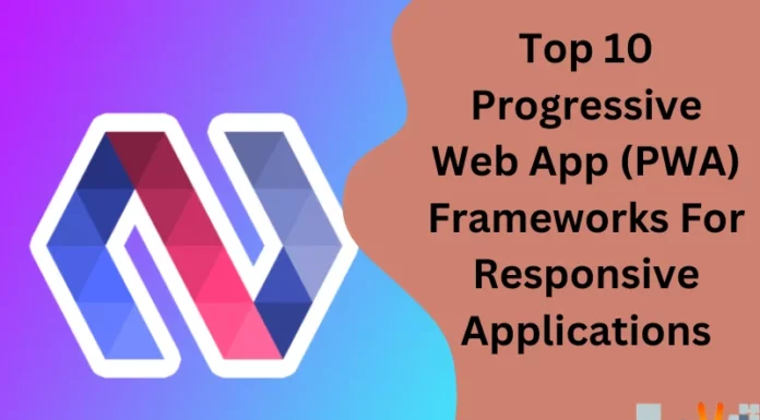 Top 10 Progressive Web App (PWA) Frameworks For Responsive Applications