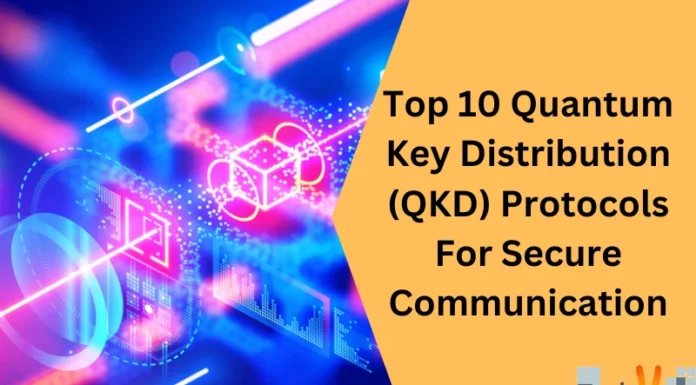 Top 10 Quantum Key Distribution (QKD) Protocols For Secure Communication