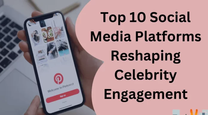 Top 10 Social Media Platforms Reshaping Celebrity Engagement
