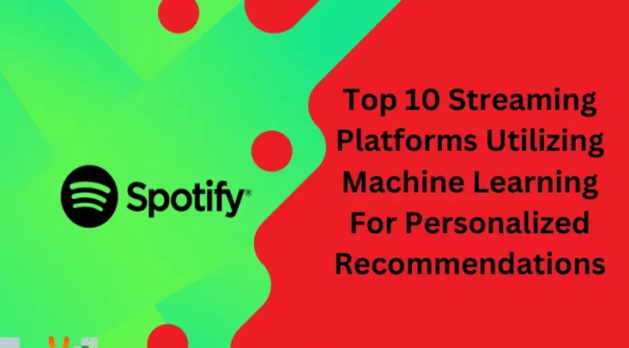 Top 10 Streaming Platforms Utilizing Machine Learning For Personalized Recommendations