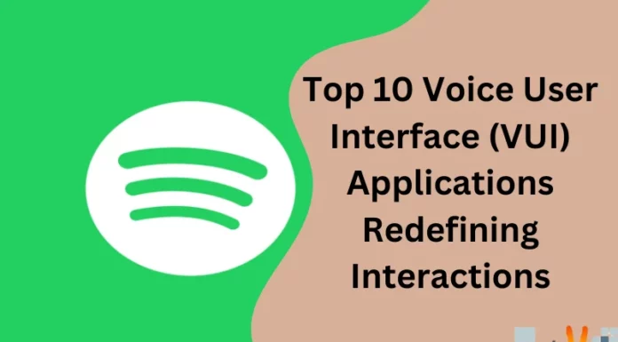 Top 10 Voice User Interface (VUI) Applications Redefining Interactions