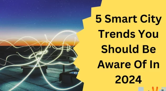 5 Smart City Trends You Should Be Aware Of In 2024