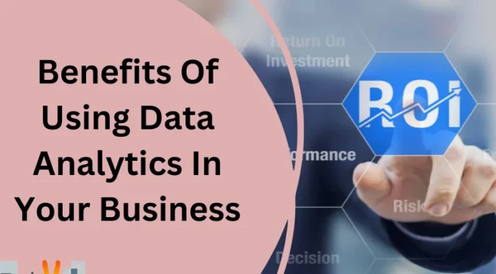 Benefits Of Using Data Analytics In Your Business