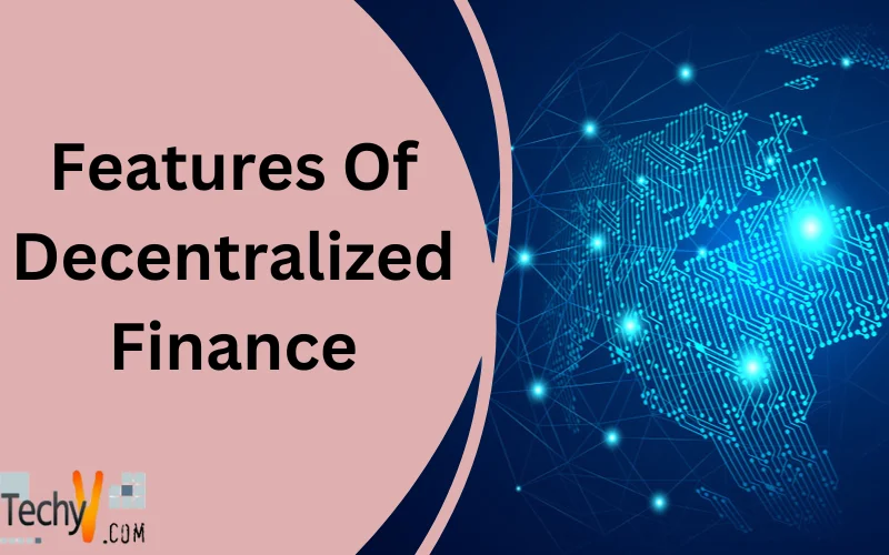 Features Of Decentralized Finance