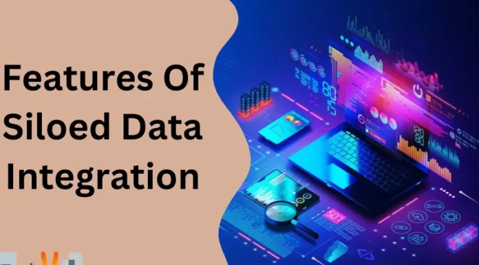 Features Of Siloed Data Integration