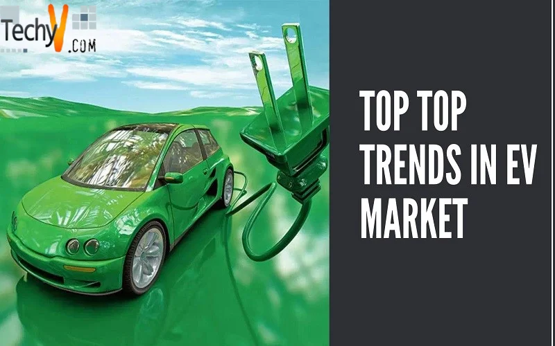 Top Trends In EV Market